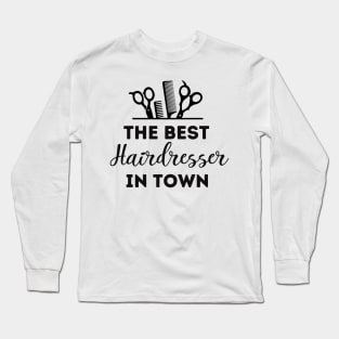 The Best Hairdresser In Town Long Sleeve T-Shirt